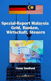 Spezial Report Malaysia - Geld Banken Wirtschaft Steuern (Spezial Reporte Malaysia 1) von [Sandland, Conny]