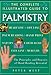 The Complete Illustrated Guide to Palmistry: The Principles and Practice of Hand Reading Revealed (The Complete Illustrated Guide Series) by 