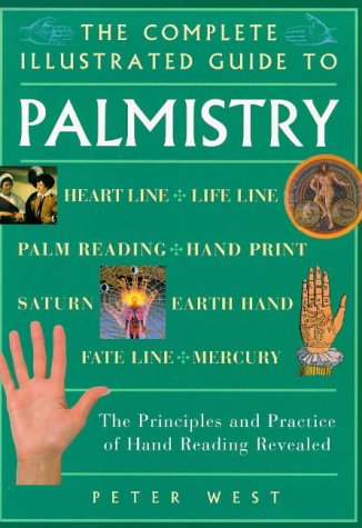 The Complete Illustrated Guide to Palmistry: The Principles and Practice of Hand Reading Revealed (The Complete Illustrated Guide Series)