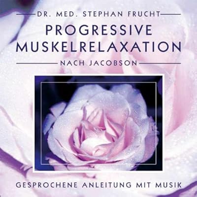 Progressive Muskelrelaxation nach Jacobson. Gesprochene Anleitung mit Musik