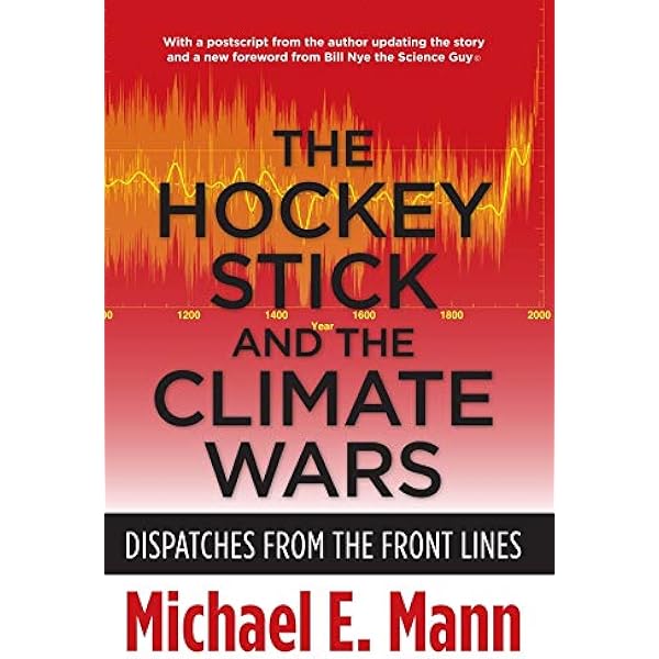 The Hockey Stick And The Climate Wars Dispatches From The Front Lines Amazon Co Uk Mann Michael Books
