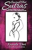 Sacred Slut Sutras: Radical Insights On Sex, Love, Tantra, Kink & Other Spiritual Pursuits by Kamala Devi