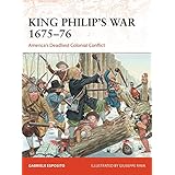 King Philip's War 1675–76: America's Deadliest Colonial Conflict (Campaign)