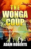 The Wonga Coup: Simon Mann's Plot to Seize Oil Billions in Africa by 