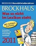Image de Brockhaus! Was so nicht im Lexikon steht 2011: Kuriositäten, Histörchen und merkwürdige Geschicht