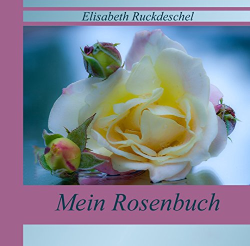 Preisvergleich Produktbild Mein Rosenbuch von Elisabeth Ruckdeschel