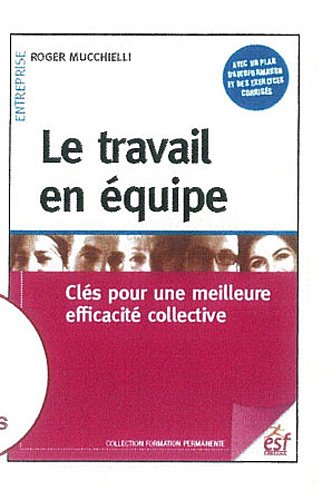 Télécharger Le travail en équipe : Clés pour une meilleure efficacité collective PDF Fichier Télécharger Le travail en équipe : Clés pour une meilleure efficacité collective PDF Fichier