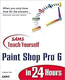 Sams Teach Yourself Paint Shop Pro 6 in 24 Hours by T. Michael Clark (1999-11-01) by