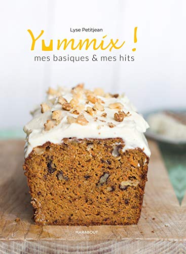 Yummix, mes basiques & mes hits - Recettes au Thermomix