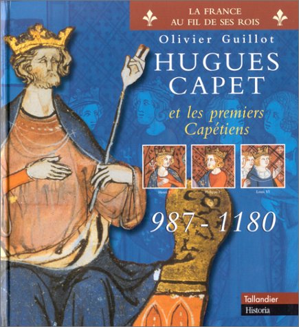 couverture de : Hugues Capet et les premiers Cap&eacute;tiens 987 - 1180