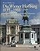 Die Wiener Hofburg 1835-1918: Der Ausbau der Residenz vom Vormärz bis zum Ende des