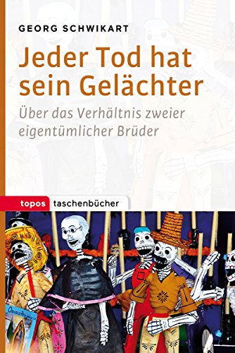 Download Jeder Tod hat sein Gelächter: Über das Verhältnis zweier eigentümlicher Brüder (Topos Taschenbücher)