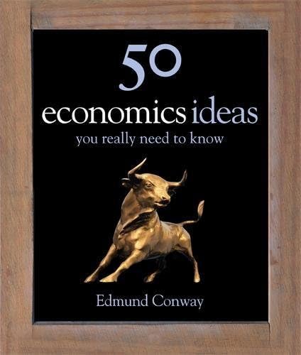 50 Economics Ideas: You Really Need to Know (50 Ideas)