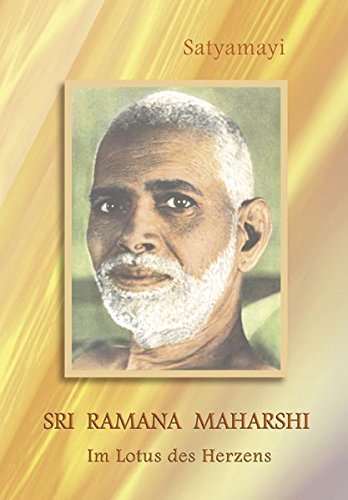 Sri Ramana Maharshi: Im Lotus des Herzens