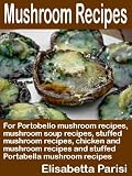 Image de Mushroom Recipes: For Portobello mushroom recipes, mushroom soup recipes, stuffed mushroom recipes, chicken and mushroom recipes and stuffed Portabell