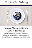 Image de Hunger. Was u.a. Renate Künast dazu sagt: Reihe Quellensammlung: Aktuelle politische Reden in der Bundesrepublik Deutschland. (16. Legislaturperiode/