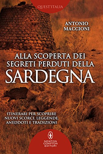 Download Alla scoperta dei segreti perduti della Sardegna (eNewton Manuali e Guide) Download Alla scoperta dei segreti perduti della Sardegna (eNewton Manuali e Guide)