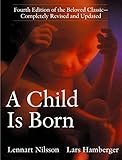 A Child Is Born: Fourth Edition of the Beloved Classic--Completely Revised and Updated A Child Is Born: Fourth Edition of the Beloved Classic--Completely Revised and Updated
