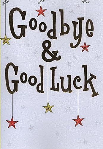 Goodbye &amp; Good Luck