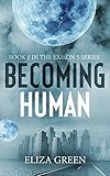 Image de Becoming Human: A Dystopian Post Apocalyptic Novel (Exilon 5 Book 1) (English Edition)