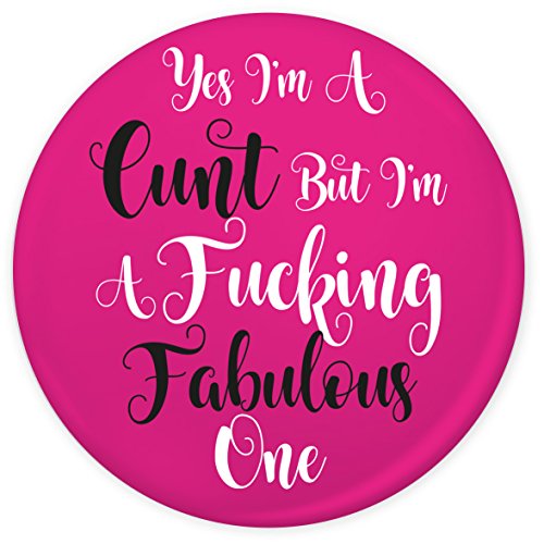 Funky Gifts Yes I'm A C**T, But I'm A F**king Fabulous One 25mm Fridge Magnet