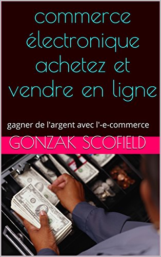 commerce électronique achetez et vendre en ligne: gagner de l'argent avec l'-e-commerce (2)
