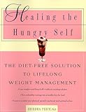 Image de Healing the Hungry Self: The Diet-Free Solution to Lifelong Weight Management