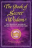The Book of Secret Wisdom: The Prophetic Record of Human Destiny and Evolution (Sacred Wisdom, Band 1) by Zinovia Dushkova