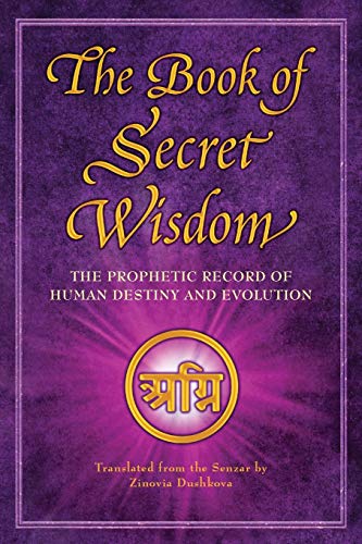 The Book of Secret Wisdom: The Prophetic Record of Human Destiny and Evolution (Sacred Wisdom, Band 1)
