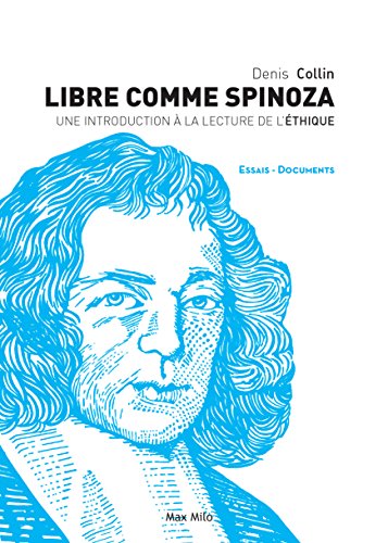 Download Libre comme Spinoza: Une introduction à la lecture de l’Éthique - Essais - documents (ESSAIS-DOCUMENT) Download Libre comme Spinoza: Une introduction à la lecture de l’Éthique - Essais - documents (ESSAIS-DOCUMENT)