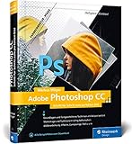adobe photoshop lightroom  Adobe Photoshop CC: Schritt für Schritt zum perfekten Bild