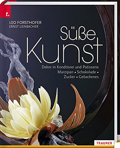Download Süße Kunst. Dekor in Konditorei & Patisserie. Marzipan - Zucker - Schokolade - Gebackenes Dekor Download Süße Kunst. Dekor in Konditorei & Patisserie. Marzipan - Zucker - Schokolade - Gebackenes Dekor