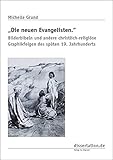Die neuen Evangelisten: Bilderbibeln und andere christlich-religiöse Graphikfolgen des späten 19. Jahrhunderts (Dissertation Classic)