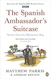 THE SPANISH AMBASSADOR'S SUITCASE: Stories from the Diplomatic Bag THE SPANISH AMBASSADOR'S SUITCASE: Stories from the Diplomatic Bag