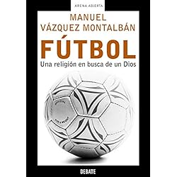 Fútbol: Una religión en busca de un Dios (ARENA ABIERTA)