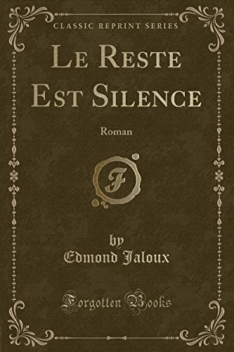Le Reste Est Silence: Roman (Classic Reprint)
