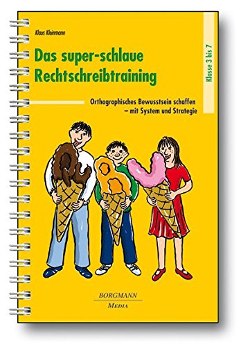 Das super-schlaue Rechtschreibtraining: Orthografisches Bewusstsein schaffen mit System und Strategie Klasse 3-7