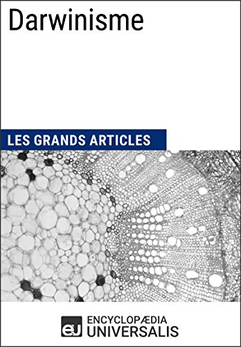 Darwinisme: Les Grands Articles d'Universalis francais Darwinisme: Les Grands Articles d'Universalis francais