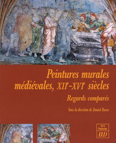 Peintures murales médiévales, XIIe-XVIe siècles : regards comparés. actes du colloque tenu les 15-17 septembre 2003 à l'Université de Bourgogne