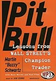 Pit Bull: Lessons from Wall Street's Champion Trader Library Edition Pit Bull: Lessons from Wall Street's Champion Trader Library Edition