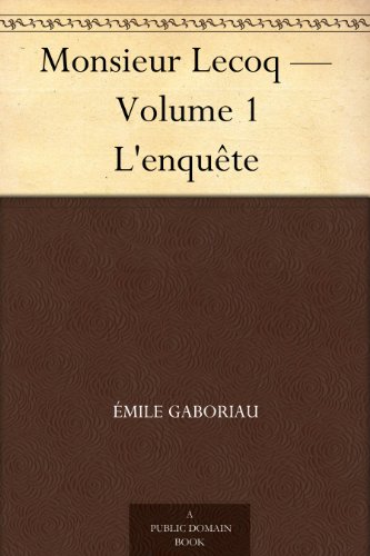 Download Monsieur Lecoq — Volume 1 L'enquête