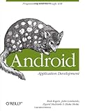 Android Application Development: Programming with the Google SDK by Rick Rogers  John Lombardo  Zigurd Mednieks  and Blake Meike