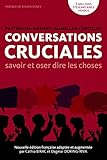  Conversations Cruciales - Savoir et Oser Dire les Choses