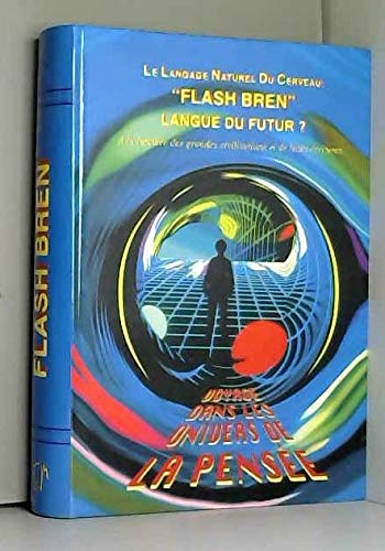 Flash bren : Ni mots, ni grammaire, rapide, puissante, créatrice, c'est le langage inné de notre cerveau Flash bren : Ni mots, ni grammaire, rapide, puissante, créatrice, c'est le langage inné de notre cerveau