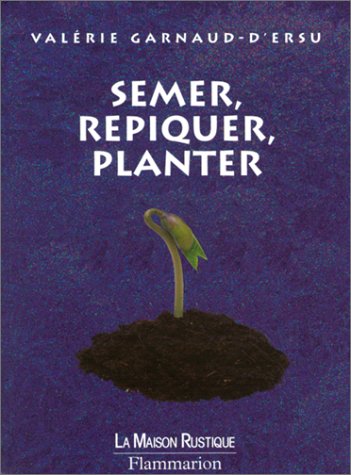 couverture de : Semer, repiquer, planter