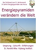 Energiepyramiden verändern die Welt: Ursprung - Zukunft - Erfahrungen by