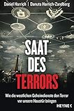 Saat des Terrors: Wie die westlichen Geheimdienste den Terror vor unsere Haustür bringen by 