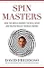 Produktbild Spin Masters: How the Media Ignored the Real News and Helped Reelect Barack Obama