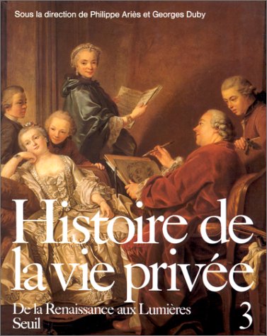 <a href="/node/12981">Histoire de la vie privée, De la Renaissance aux Lumières</a>