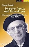 Image de Zwischen Kreuz und Hakenkreuz: Erinnerungen eines jungen Christen. 1933 bis 1945